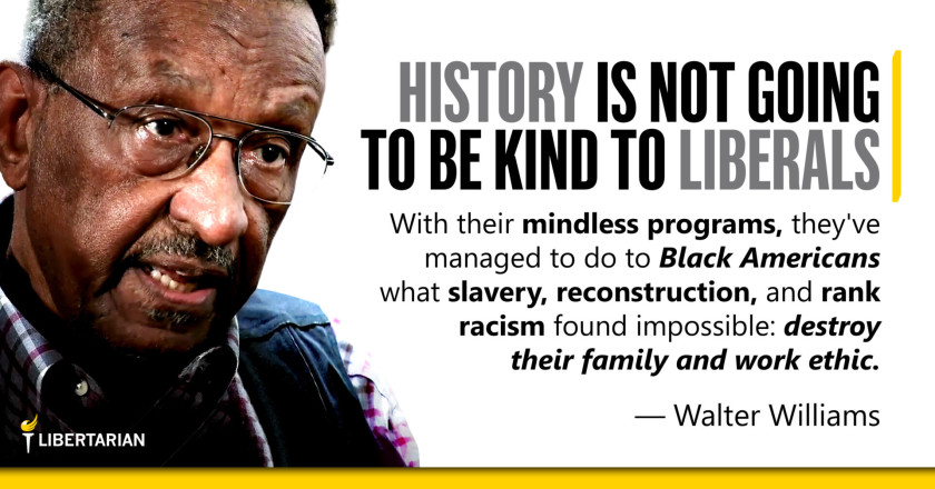 LW1344: Walter Williams – History is Not Going to Be Kind to Liberals