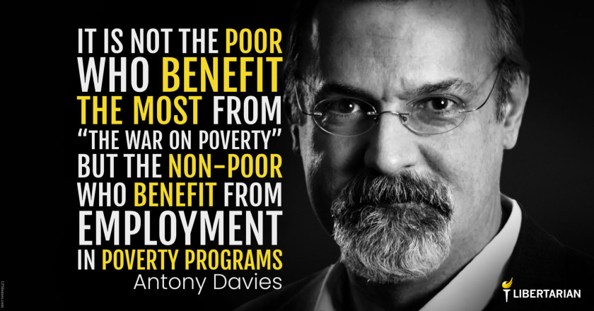LW1391: Antony Davies – Not the Poor who Benefit