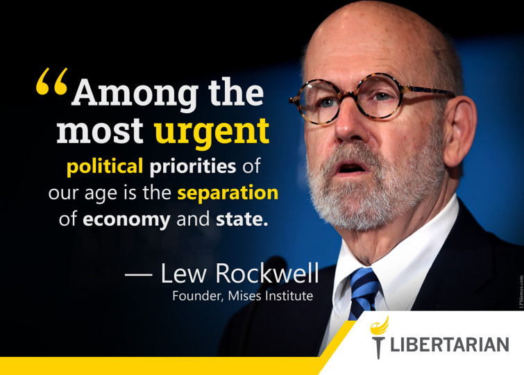 LF1195: Lew Rockwell – Most Urgent Priority is Separation of Economy and State