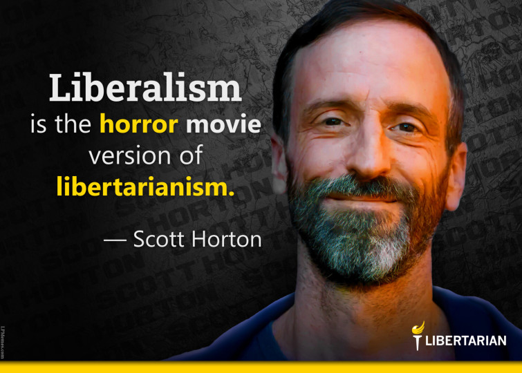 LF1268: Scott Horton – The Horror Version of Libertarianism