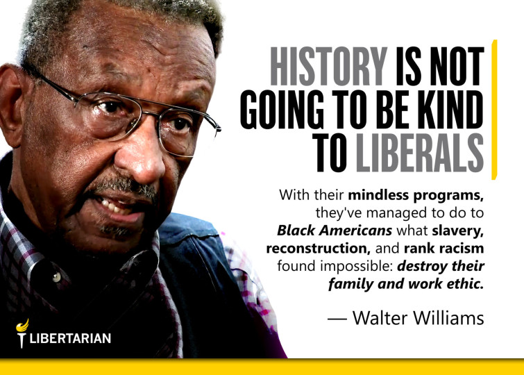 LF1344: Walter Williams – History is Not Going to Be Kind to Liberals