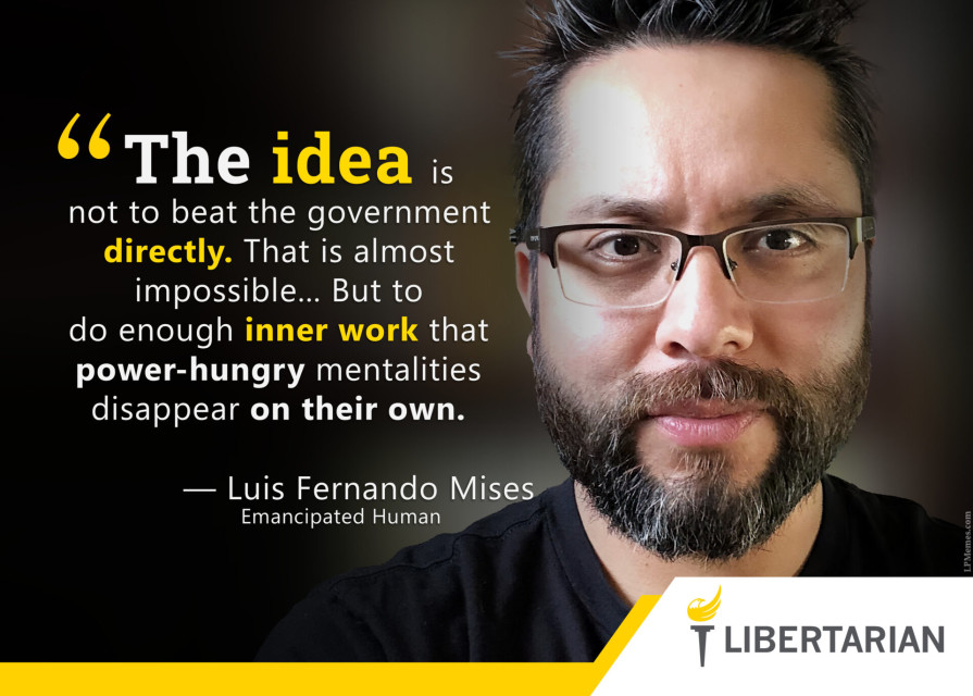LF1069: Luis Fernando Mises – Change Comes from Within