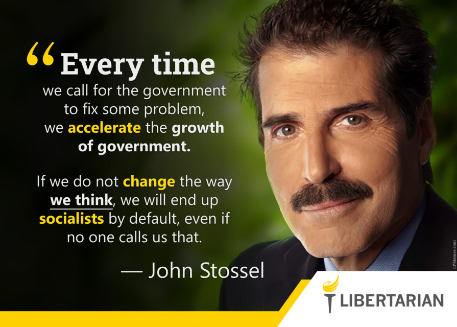 LF1133: John Stossel – We Have to Change the Way We Think About Govt