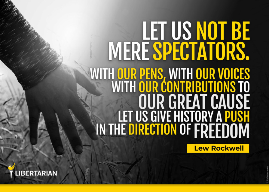 LF1346: Lew Rockwell – Let Us Not Be Mere Spectators
